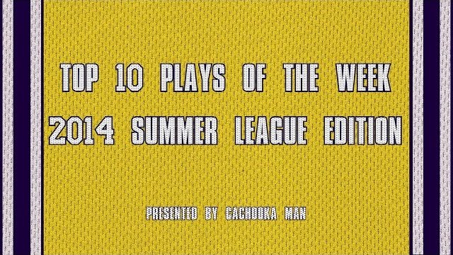 Lakers Top 10 Plays Of The Week - 2014 Summer League Edition